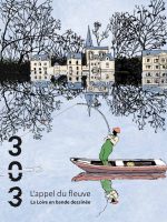 L'appel du fleuve <br>La Loire en bande dessinée