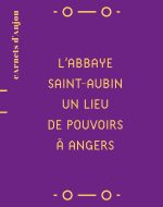 L’abbaye Saint-Aubin </br> Un lieu de pouvoirs à Angers